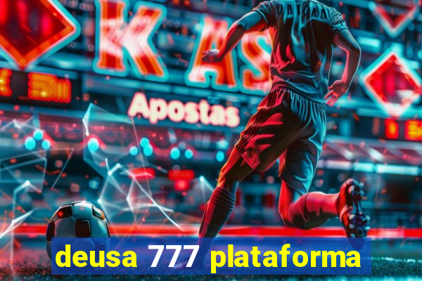 deusa 777 plataforma